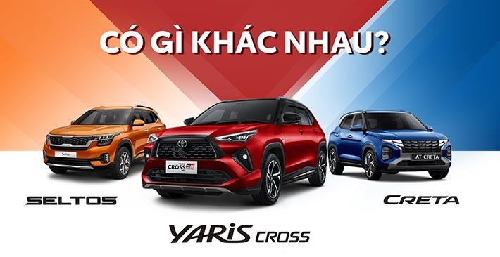Cùng Tầm Giá Nên Chọn Toyota Yaris Cross, Hyundai Creta Hay KIA Seltos?