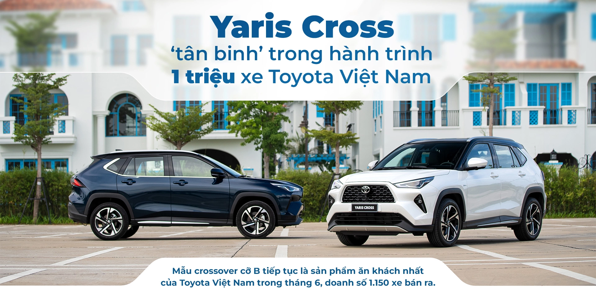Yaris Cross – ‘tân binh’ trong hành trình một triệu xe Toyota Việt Nam